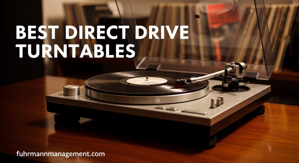 Best Direct Drive Turntables
